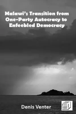 Prechod Malawi od autokracie jednej strany k oslabenej demokracii - Malawi's Transition from One-Party Autocracy to Enfeebled Democracy