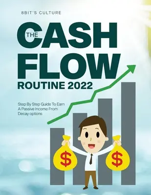 The Cashflow Routine 2022: Sprievodca krok za krokom, ako si zarobiť pasívny príjem z možností rozpadu - The Cashflow Routine 2022: Step By Step Guide To Earn A Passive Income From Decay options