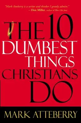 10 najhlúpejších vecí, ktoré kresťania robia - The 10 Dumbest Things Christians Do