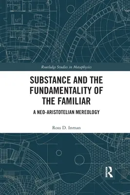 Podstata a fundamentálnosť familiárneho: Neo-aristotelovská mereológia - Substance and the Fundamentality of the Familiar: A Neo-Aristotelian Mereology