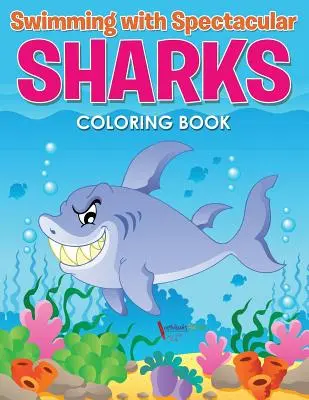 Plávanie s veľkolepými žralokmi Omaľovánky - Swimming with Spectacular Sharks Coloring Book