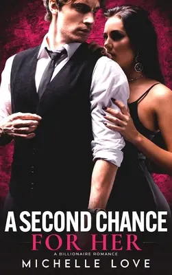 Druhá šanca pre ňu: Miliardárska romanca - A Second Chance for Her: A Billionaire Romance