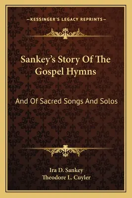 Sankey's Story Of The Gospel Hymns: A o posvätných piesňach a sólach - Sankey's Story Of The Gospel Hymns: And Of Sacred Songs And Solos