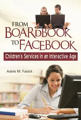 Od nástenky k Facebooku: Služby pre deti v interaktívnom veku - From Boardbook to Facebook: Children's Services in an Interactive Age