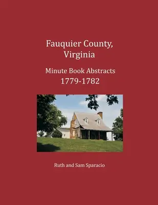 Fauquier County, Virginia Výpisy z protokolárnej knihy 1779-1782 - Fauquier County, Virginia Minute Book Abstracts 1779-1782