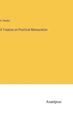 Pojednanie o praktickom počítaní - A Treatise on Practical Mensuration