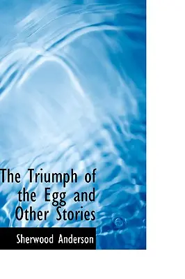 Triumf vajíčka a iné príbehy - The Triumph of the Egg and Other Stories