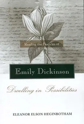 Čítanie fasciklov Emily Dickinsonovej: Bývanie v možnostiach - Reading the Fascicles of Emily Dickinson: Dwelling in Possibilities