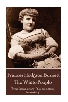 Frances Hodgson Burnettová - Bieli ľudia - Frances Hodgson Burnett - The White People