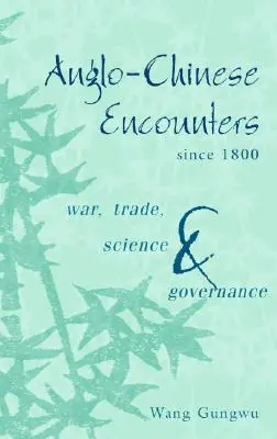 Anglicko-čínske stretnutia od roku 1800: Vojna, obchod, veda a správa vecí verejných - Anglo-Chinese Encounters Since 1800: War, Trade, Science and Governance