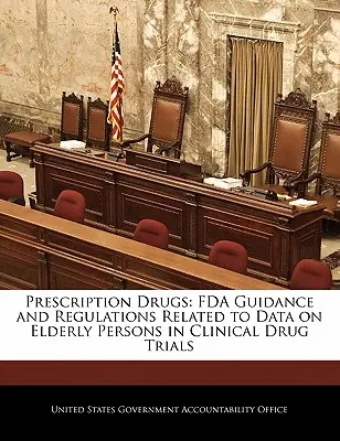 Lieky na predpis: Usmernenia a predpisy FDA týkajúce sa údajov o starších osobách v klinických skúškach liekov - Prescription Drugs: FDA Guidance and Regulations Related to Data on Elderly Persons in Clinical Drug Trials