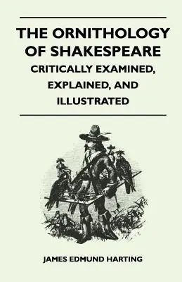 Shakespearova ornitológia - kriticky preskúmaná, vysvetlená a ilustrovaná - The Ornithology of Shakespeare - Critically Examined, Explained, and Illustrated