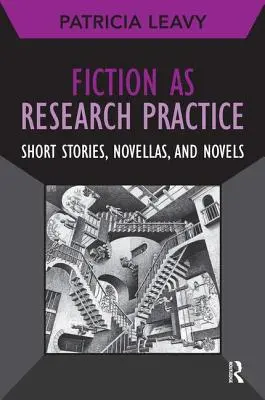Fikcia ako výskumná prax: Krátke príbehy, novely a romány - Fiction as Research Practice: Short Stories, Novellas, and Novels