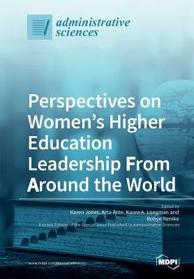 Pohľady na vedenie žien vo vysokom školstve z celého sveta - Perspectives on Women's Higher Education Leadership From Around the World