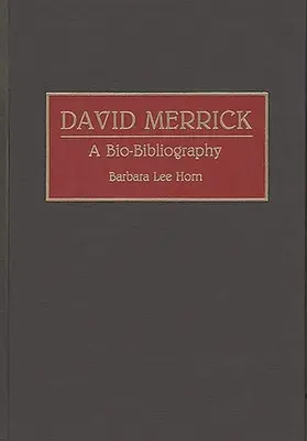 David Merrick: Merrick: jeho životopisná biografia - David Merrick: A Bio-Bibliography