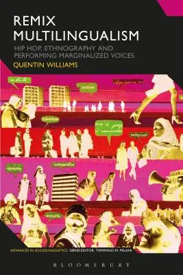 Remix Multilingualism: Hip Hop, etnografia a performancia marginalizovaných hlasov - Remix Multilingualism: Hip Hop, Ethnography and Performing Marginalized Voices