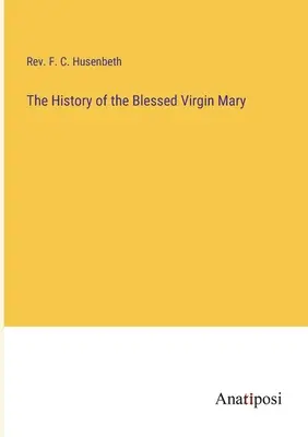 Dejiny Najsvätejšej Panny Márie - The History of the Blessed Virgin Mary