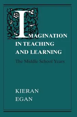 Predstavivosť vo vyučovaní a učení: Stredoškolské obdobie - Imagination in Teaching and Learning: The Middle School Years