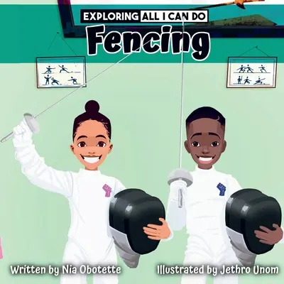 Skúmanie všetkého, čo dokážem - šerm - Exploring All I Can Do - Fencing