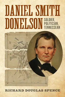 Daniel Smith Donelson: vojak, politik, tennessean - Daniel Smith Donelson: Soldier, Politician, Tennessean