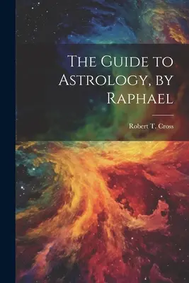 Sprievodca astrológiou, Raphael - The Guide to Astrology, by Raphael