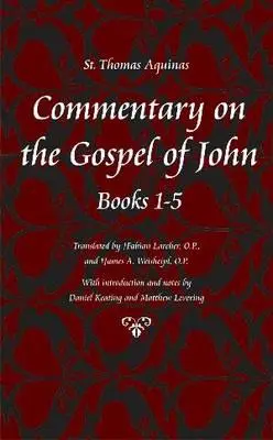 Komentár k Jánovmu evanjeliu, kapitoly 1-5 - Commentary on the Gospel of John, Chapters 1-5