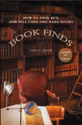 Knižné nálezy, 3. vydanie: Ako nájsť, kúpiť a predať použité a vzácne knihy. - Book Finds, 3rd Edition: How to Find, Buy, and Sell Used and Rare Books