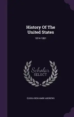 Dejiny Spojených štátov: 1814-1861 - History Of The United States: 1814-1861
