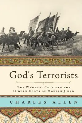 Boží teroristi: Kult wahhábizmu a skryté korene moderného džihádu - God's Terrorists: The Wahhabi Cult and the Hidden Roots of Modern Jihad