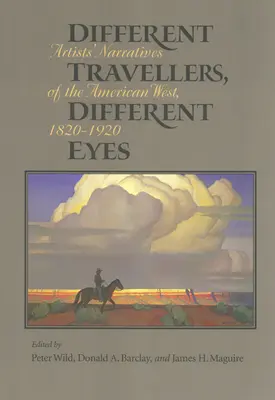 Rôzni cestovatelia, rôzne oči: rozprávania umelcov o americkom Západe: 1820-1920 - Different Travelers, Different Eyes: Artists' Narratives of the American West: 1820-1920
