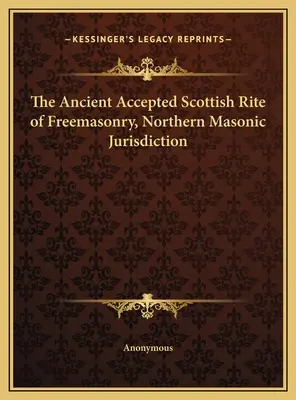 Starobylý prijatý škótsky rituál slobodomurárstva, severná murárska jurisdikcia - The Ancient Accepted Scottish Rite of Freemasonry, Northern Masonic Jurisdiction