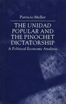 Unidad Popular a Pinochetova diktatúra: Politicko-ekonomická analýza - The Unidad Popular and the Pinochet Dictatorship: A Political Economy Analysis