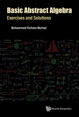 Basic Abstract Algebra: Cvičenia a riešenia (Exercises and Solutions) - Basic Abstract Algebra: Exercises and Solutions
