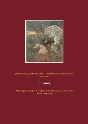 Erlknig: S interpretačnými pomôckami básne a hudobného spracovania, ako aj s notami pre klavír a spev - Erlknig: Mit Interpretationshilfen des Gedichts und der Vertonung sowie Noten fr Klavier und Gesang