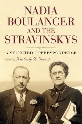Nadia Boulanger a Stravinskí: Vybraná korešpondencia - Nadia Boulanger and the Stravinskys: A Selected Correspondence