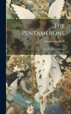Pentamerone: (Príbeh príbehov) - The Pentamerone: Or, The Story Of Stories