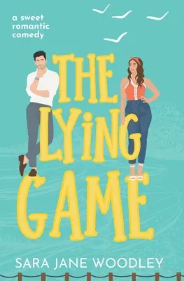 Hra na klamstvo: Sladká romantická komédia z malého mesta - The Lying Game: A sweet grumpy/sunshine, small town romcom