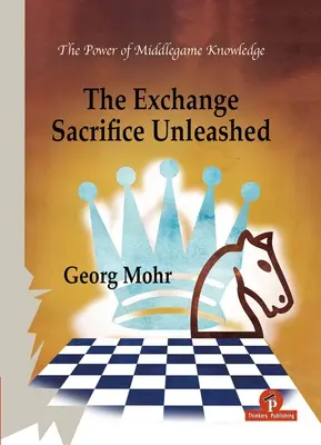Výmena Obeta uvoľnená: Sila znalostí strednej hry - The Exchange Sacrifice Unleashed: Power of Middlegame Knowledge