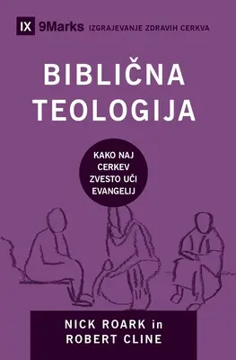 Biblična teologija (slovinsky): Biblická teológia: Ako Cirkev verne učí evanjelium - Biblična teologija (Biblical Theology) (Slovenian): How the Church Faithfully Teaches the Gospel