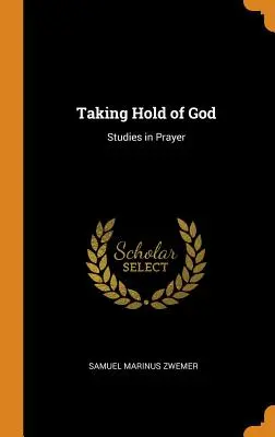 Uchopiť Boha: Múdrosť: Štúdie o modlitbe - Taking Hold of God: Studies in Prayer