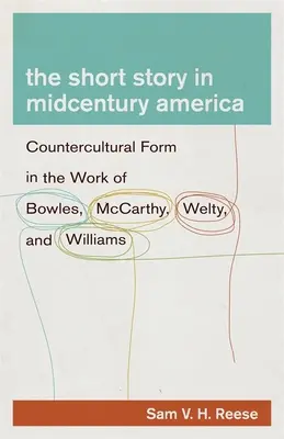 Poviedka v Amerike v polovici storočia: McCarthyho, Weltyho a Williamsa: kontrakultúrna forma v dielach Bowlesovej, McCarthyho, Weltyho a Williamsa - The Short Story in Midcentury America: Countercultural Form in the Work of Bowles, McCarthy, Welty, and Williams