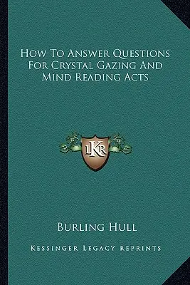 Ako odpovedať na otázky pre krištáľové pozorovanie a čítanie myšlienok - How To Answer Questions For Crystal Gazing And Mind Reading Acts