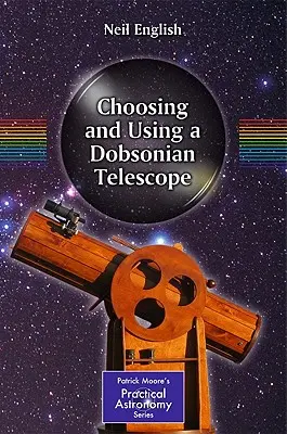 Výber a používanie Dobsonovho ďalekohľadu - Choosing and Using a Dobsonian Telescope