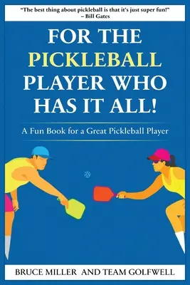 Pre hráča pickleballu, ktorý má všetko: Zábavná kniha pre skvelého hráča pickleballu - For a Pickleball Player Who Has It All: A Fun Book for a Great Pickleball Player