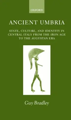 Staroveká Umbria: štát, kultúra a identita v strednej Itálii od doby železnej po augustovskú éru - Ancient Umbria: State, Culture, and Identity in Central Italy from the Iron Age to the Augustan Era