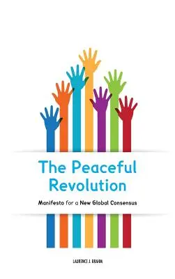 Pokojná revolúcia: Manifest za nový globálny konsenzus - The Peaceful Revolution: Manifesto for a New Global Consensus