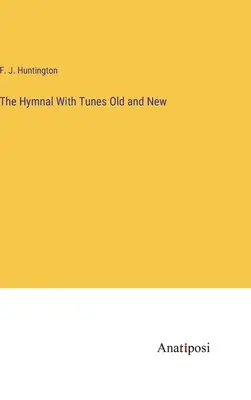 Hymnal With Tunes Old and New (Spevník so starými a novými melódiami) - The Hymnal With Tunes Old and New
