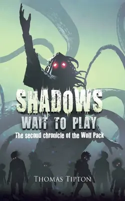 Tiene čakajú na hru: Druhá kronika Vlčej svorky - Shadows Wait to Play: The second chronicle of the Wolf Pack