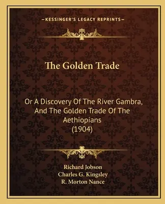Zlatý obchod: alebo objavenie rieky Gambra a zlatého obchodu Etiópčanov (1904) - The Golden Trade: Or A Discovery Of The River Gambra, And The Golden Trade Of The Aethiopians (1904)