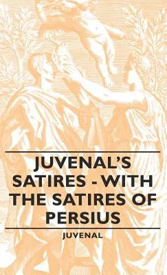 Juvenalove satiry - s Persiovými satirami - Juvenal's Satires - With the Satires of Persius